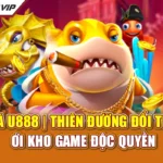 Bắn Cá U888 | Thiên Đường Đổi Thưởng Với Kho Game Độc Quyền
