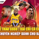 Thể Thao U888 | Địa Chỉ Cá Cược Chuyên Nghiệp Dành Cho Bạn